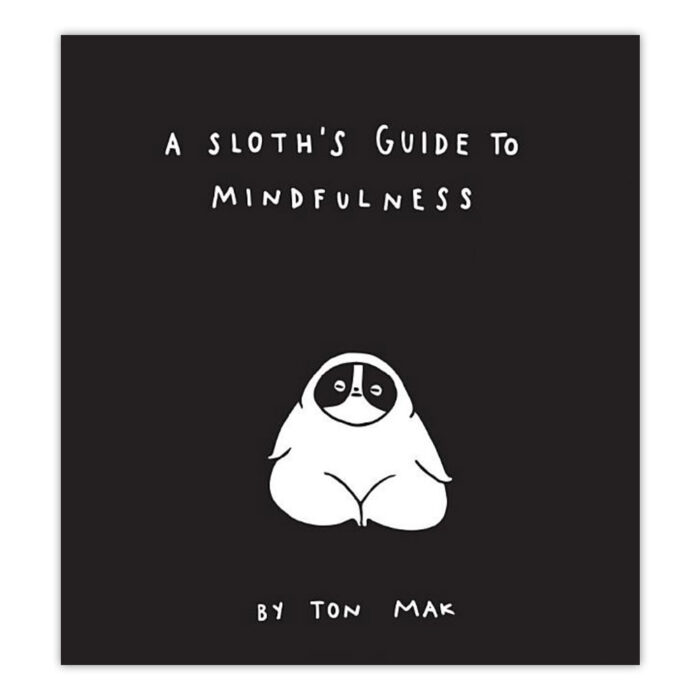 A Sloths Guide to Mindfulness